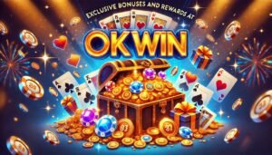 Ok Win Exclusive Bonus